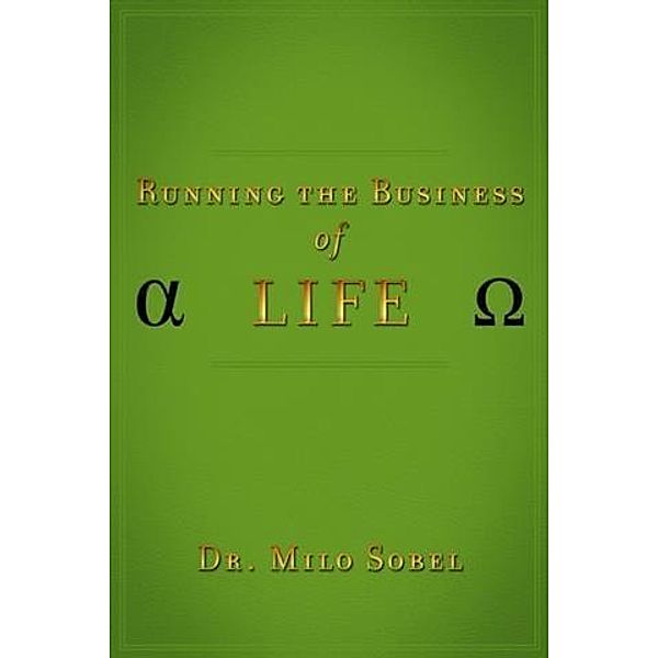 Running the Business of Life, Dr. Milo Sobel