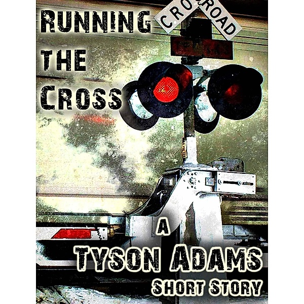 Running the Cross / Tyson Adams, Tyson Adams