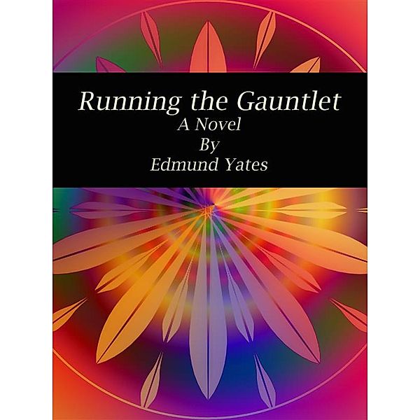 Running the Gauntlet, Edmund Yates
