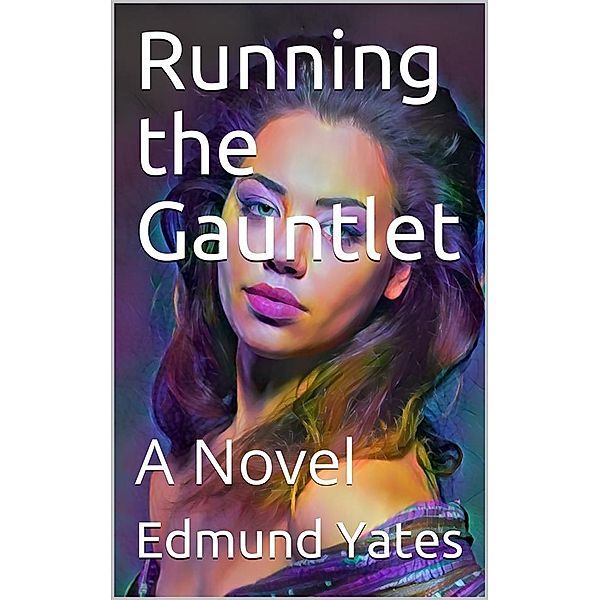 Running the Gauntlet / A Novel, Edmund Yates