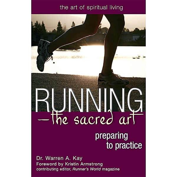 Running-The Sacred Art / The Art of Spiritual Living, Warren A. Kay