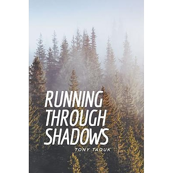 Running Through Shadows / Book-Art Press Solutions LLC, Tony Taouk