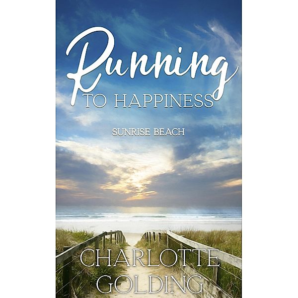 Running to Happiness (Sunrise Beach, #5) / Sunrise Beach, Charlotte Golding