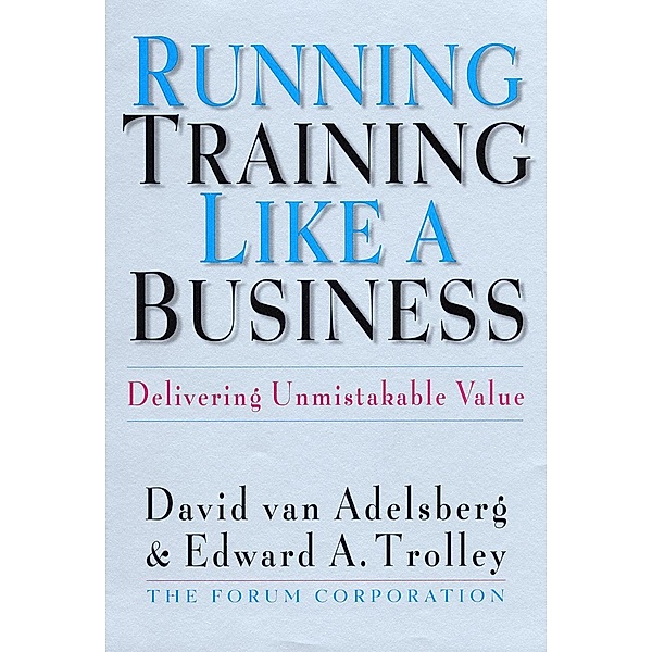 Running Training Like a Business, David van Adelsberg, Edward A. Trolley