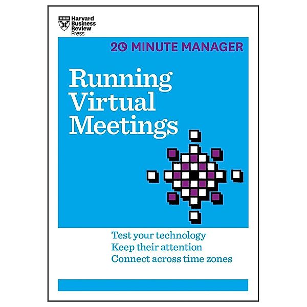 Running Virtual Meetings (HBR 20-Minute Manager Series) / 20-Minute Manager, Harvard Business Review