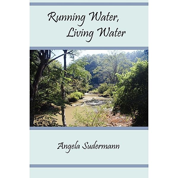 Running Water, Living Water, Angela Sudermann