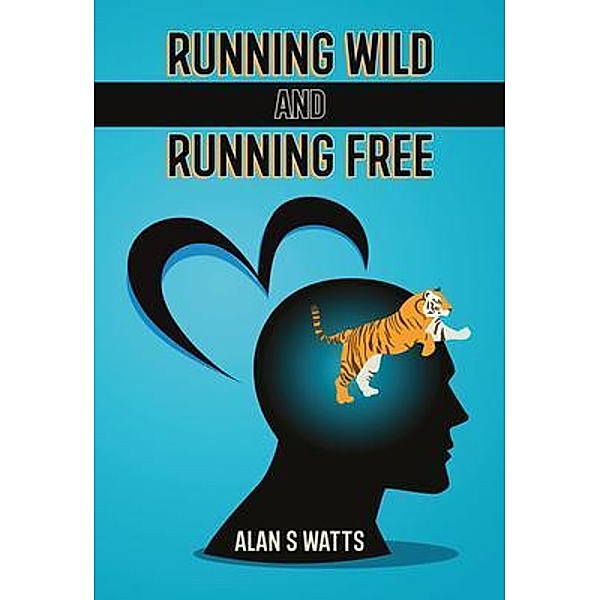 Running Wild and Running Free, Alan S Watts