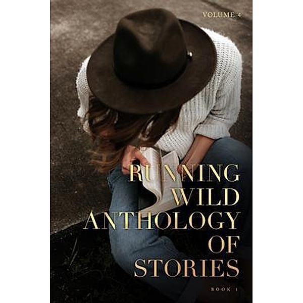 Running Wild Anthology of Stories, Volume 4 Book 1 / Running Wild Press