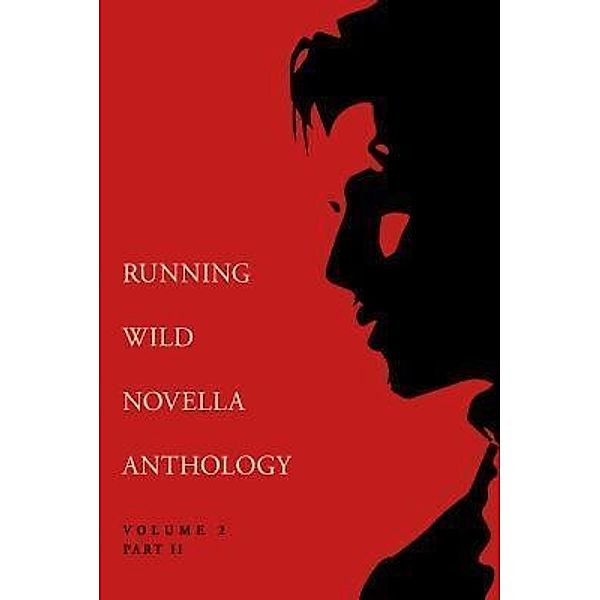 Running Wild Novella Anthology Volume 2 / Running Wild Press, Jason Zeitler, John Taylor