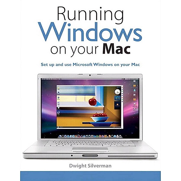 Running Windows on Your Mac, Dwight Silverman