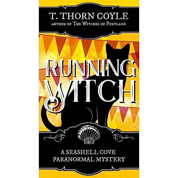 Running Witch (A Seashell Cove Cozy Paranormal Mystery, #4) / A Seashell Cove Cozy Paranormal Mystery, T. Thorn Coyle