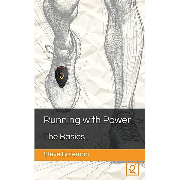 Running with Power: The Basics / Running with Power, Steve Bateman