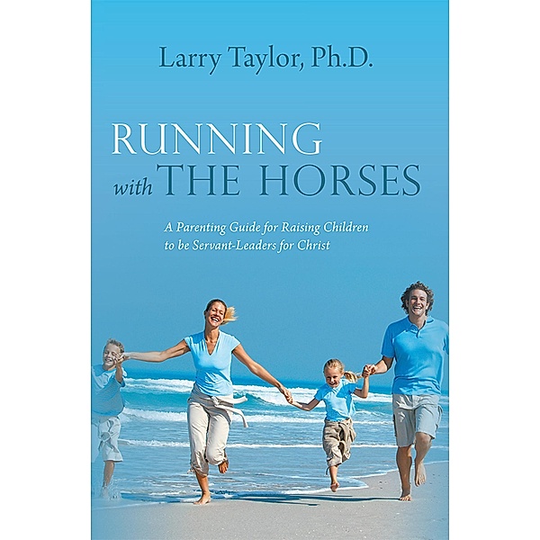 Running with the Horses, Larry Taylor Ph. D.