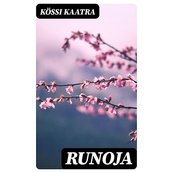 Runoja, Kössi Kaatra