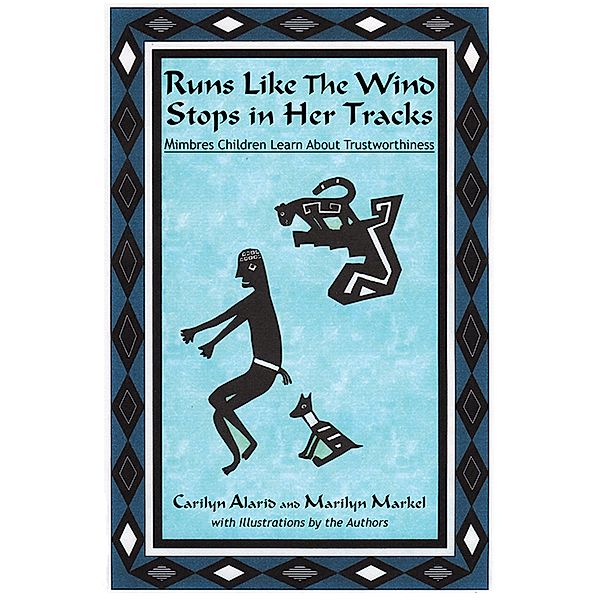 Runs Like The Wind Stops in Her Tracks / Mimbres Children Bd.4, Carilyn Alarid, Marilyn Markel