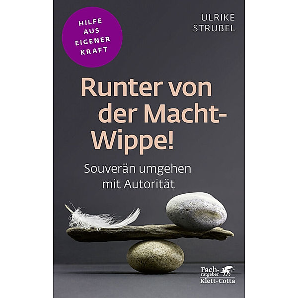 Runter von der Macht-Wippe! (Fachratgeber Klett-Cotta), Ulrike Strubel