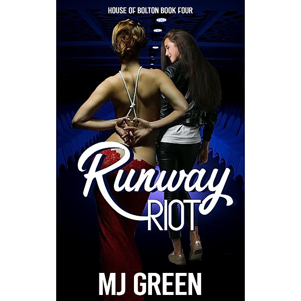 Runway Riot (House of Bolton, #4) / House of Bolton, Mj Green