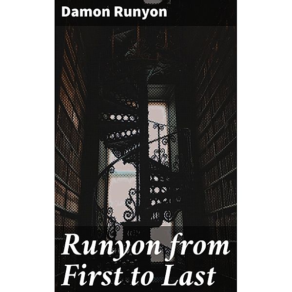 Runyon from First to Last, Damon Runyon