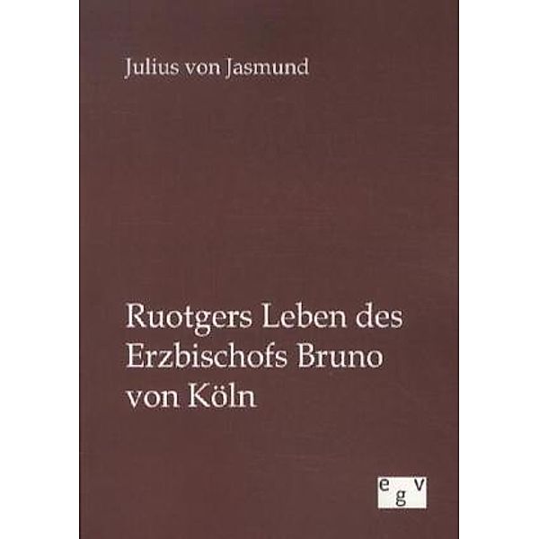 Ruotgers Leben des Erzbischofs Bruno von Köln, Julius von Jasmund