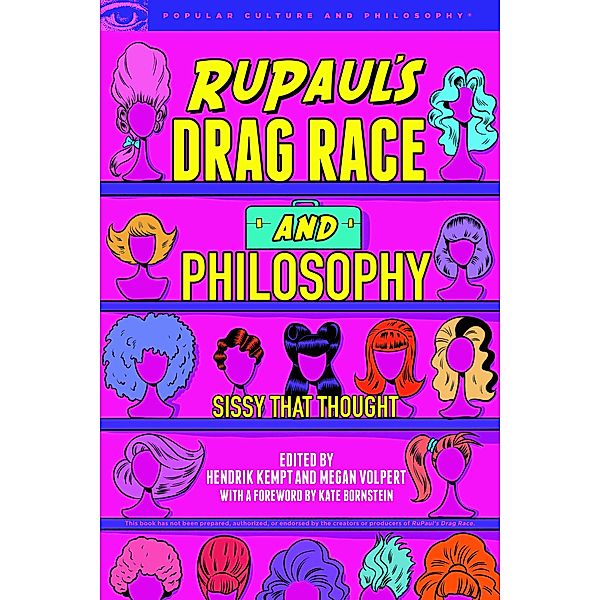 RuPaul's Drag Race and Philosophy / Popular Culture and Philosophy Bd.129