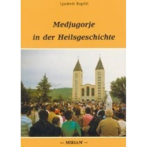 Rupcic, L: Medjugorje in der Heilsgeschichte, Ljudevit Rupcic