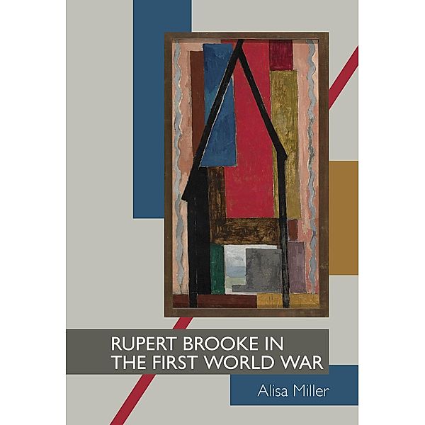 Rupert Brooke in the First World War, Alisa Miller