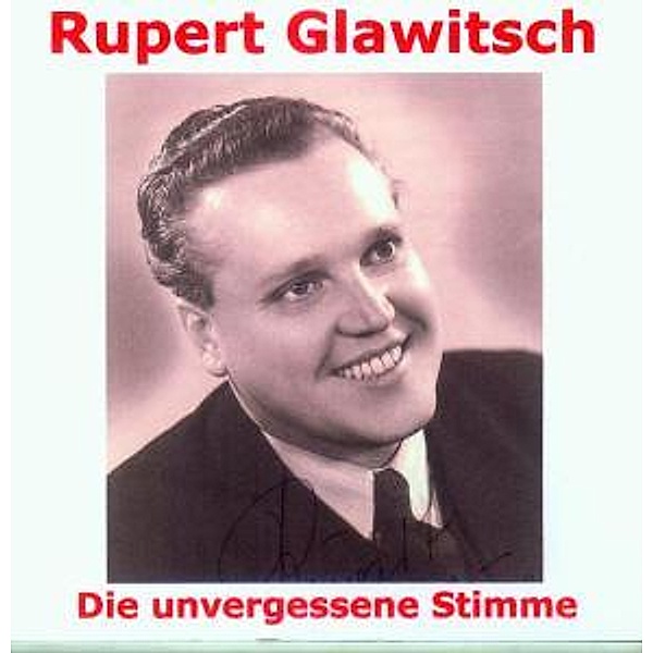 Rupert Glawitsch-Die Unvergess, Rupert Glawitsch