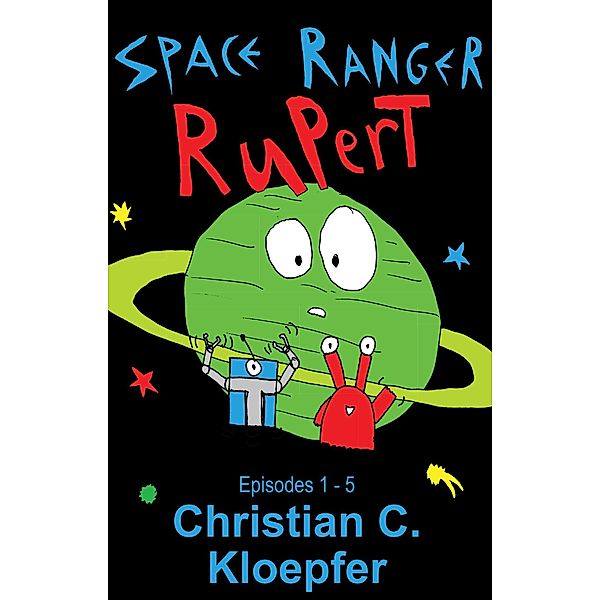 Rupert Space Ranger: Episodes 1-5, Christian Kloepfer