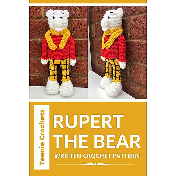 Rupert The Bear - Written Crochet Pattern, Teenie Crochets