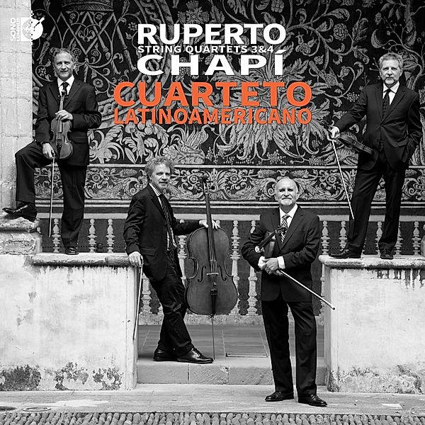 Ruperto Chapi String Quartets 3 & 4, Cuarteto Latinoamericano