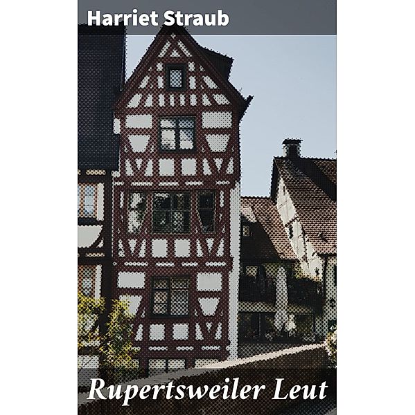 Rupertsweiler Leut, Harriet Straub