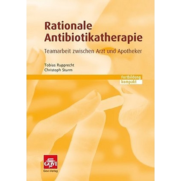 Rupprecht, T: Rationale Antibiotikatherapie, Tobias Rupprecht, Christoph Sturm