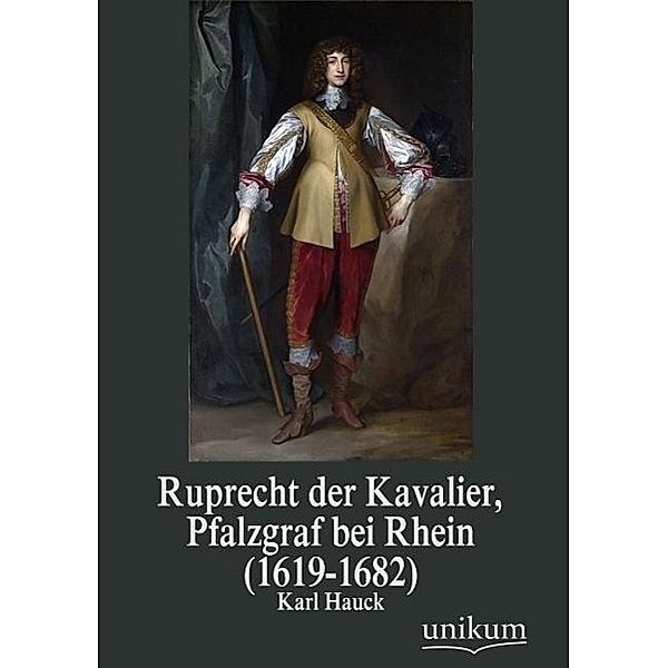 Ruprecht der Kavalier, Pfalzgraf bei Rhein (1619-1682), Karl Hauck