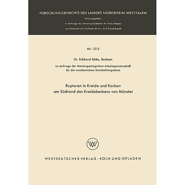 Rupturen in Kreide und Karbon am Südrand des Kreidebeckens von Münster / Forschungsberichte des Landes Nordrhein-Westfalen Bd.1315, Eckhard Böke