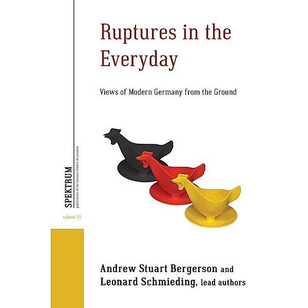 Ruptures in the Everyday / Spektrum: Publications of the German Studies Association Bd.15, Andrew Stuart Bergerson, Leonard Schmieding, Tg26