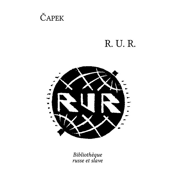 RUR : Rossum's Universal Robots, Karel Capek