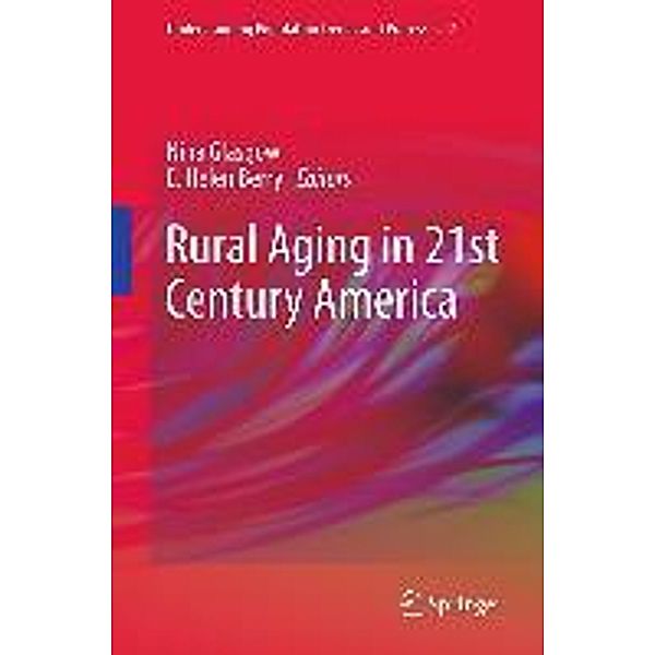 Rural Aging in 21st Century America / Understanding Population Trends and Processes Bd.7
