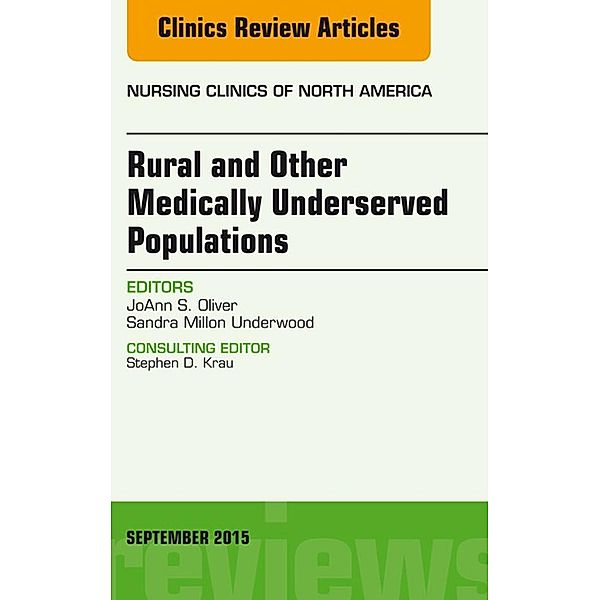 Rural and Other Medically Underserved Populations, An Issue of Nursing Clinics of North America 50-3, JoAnn S. Oliver