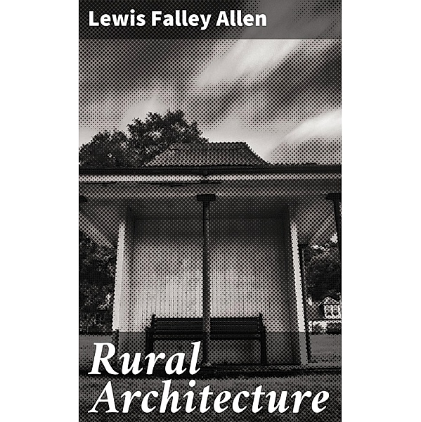 Rural Architecture, Lewis Falley Allen