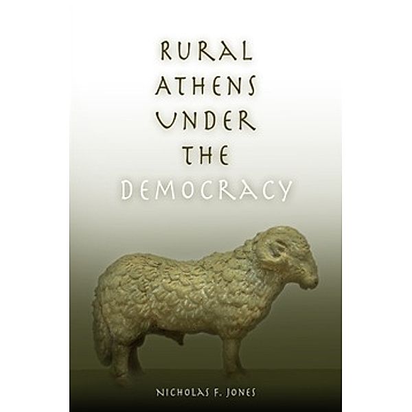 Rural Athens Under the Democracy, Nicholas F. Jones