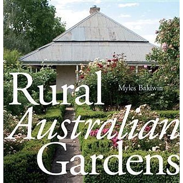 Rural Australian Gardens, Myles Baldwin