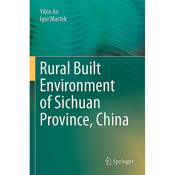 Rural Built Environment of Sichuan Province, China, Yibin Ao, Igor Martek