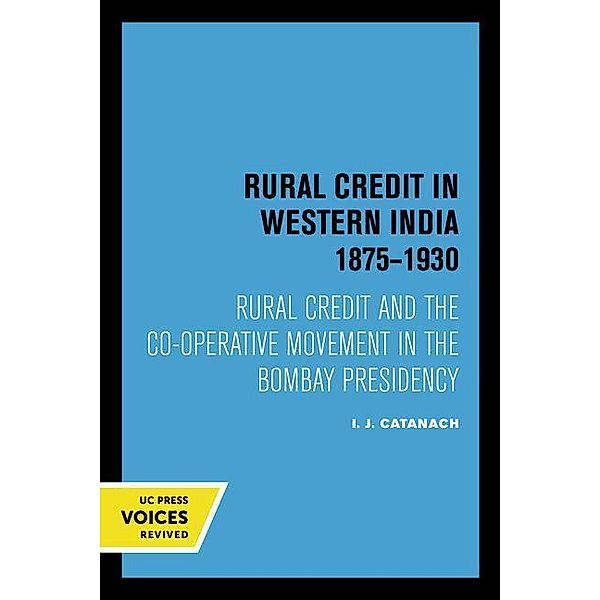 Rural Credit in Western India 1875-1930, I. J. Catanach