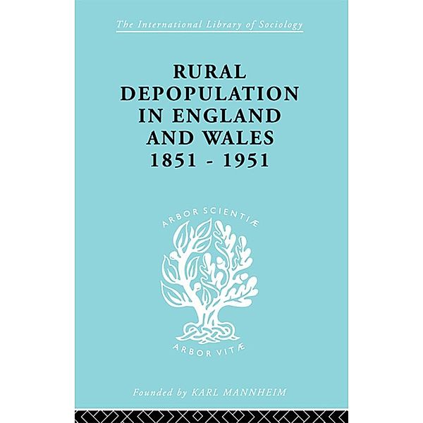 Rural Depopulation in England and Wales, 1851-1951 / International Library of Sociology, John Saville