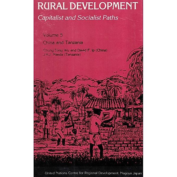 Rural Development Capitalist And Socialist Paths (China And Tanzania), R. P. Misra, Chung-Tong Wu, J. H. J. Maeda