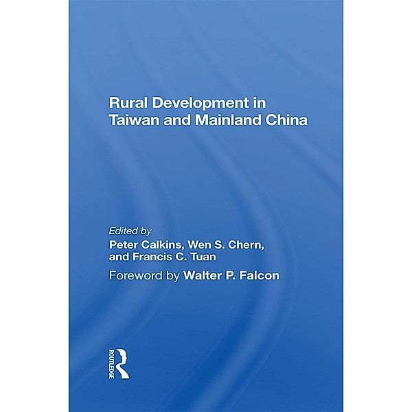 Rural Development In Taiwan And Mainland China, Peter Calkins, Wen S Chern, Francis C. Tuan