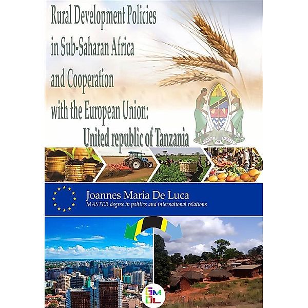 Rural Development Policies in Sub-Saharan Africa and Cooperation with the European Union : United Republic of Tanzania (English Edition), dr.Joannes Maria De Luca