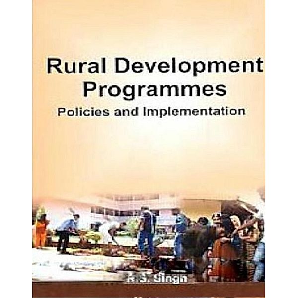 Rural Development Programmes Policies And Implementation, R. S. Singh