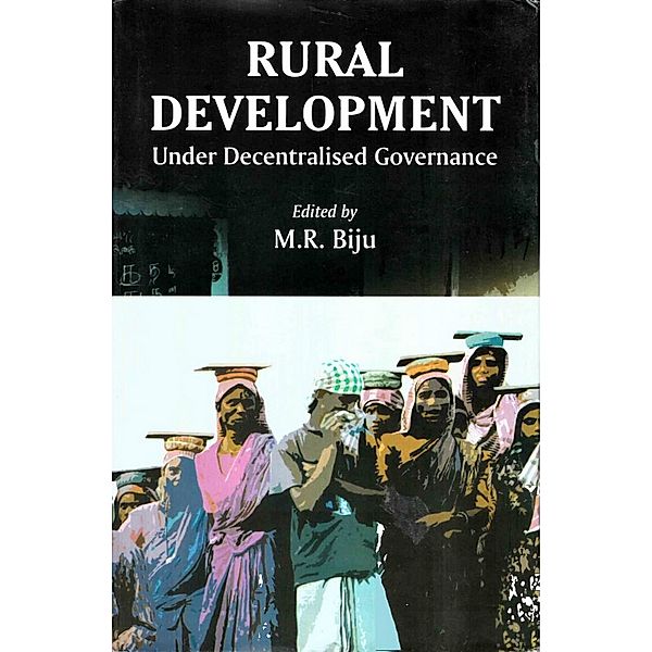 Rural Development Under Decentralised Governance, M. R. Biju