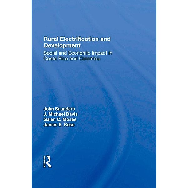 Rural Electrification And Development, John Saunders, J. Michael Davis, Galen Moses, James E Ross